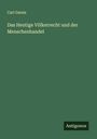 Carl Gareis: Das Heutige Völkerrecht und der Menschenhandel, Buch