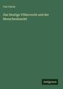 Carl Gareis: Das Heutige Völkerrecht und der Menschenhandel, Buch