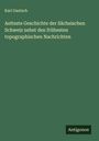 Karl Gautsch: Aelteste Geschichte der Sächsischen Schweiz nebst den frühesten topographischen Nachrichten, Buch