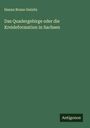 Hanns Bruno Geinitz: Das Quadergebirge oder die Kreideformation in Sachsen, Buch