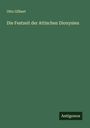 Otto Gilbert: Die Festzeit der Attischen Dionysien, Buch
