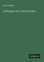 Karl Goedeke: Dichtungen von D. Martin Luther, Buch