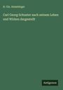 H. Chr. Heimbürger: Carl Georg Schuster nach seinem Leben und Wirken dargestellt, Buch