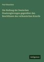 Paul Hinschius: Die Stellung der Deutschen Staatsregierungen gegenüber den Beschlüssen des vatikanischen Koncils, Buch