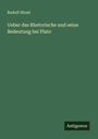 Rudolf Hirzel: Ueber das Rhetorische und seine Bedeutung bei Plato, Buch