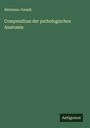 Hermann Joseph: Compendium der pathologischen Anatomie, Buch