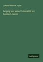 Johann Heinrich Jugler: Leipzig und seine Universität vor hundert Jahren, Buch