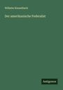 Wilhelm Kiesselbach: Der amerikanische Federalist, Buch
