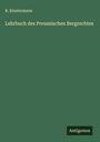 R. Klostermann: Lehrbuch des Preussischen Bergrechtes, Buch