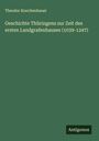 Theodor Knochenhauer: Geschichte Thüringens zur Zeit des ersten Landgrafenhauses (1039-1247), Buch