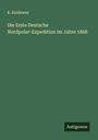 K. Koldewey: Die Erste Deutsche Nordpolar-Expedition im Jahre 1868, Buch