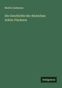 Moritz Lindeman: Die Geschichte der deutschen Arktis-Fischerei, Buch