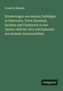 Friedrich Mändler: Erinnerungen aus meinen Feldzügen in Osterreich, Tyrol, Russland, Sachsen und Frankreich in den Jahren 1809 bis 1815 und Episoden aus meinem Garnisonsleben, Buch