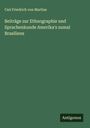 Carl Friedrich von Martius: Beiträge zur Ethnographie und Sprachenkunde Amerika's zumal Brasiliens, Buch