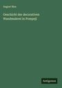 August Mau: Geschicht der decorativen Wandmalerei in Pompeji, Buch
