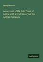 Henry Meredith: An Account of the Gold Coast of Africa: with a Brief History of the African Company, Buch