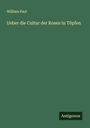 William Paul: Ueber die Cultur der Rosen in Töpfen, Buch
