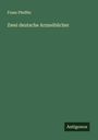 Franz Pfeiffer: Zwei deutsche Arzneibücher, Buch