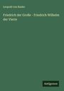 Leopold von Ranke: Friedrich der Große - Friedrich Wilhelm der Vierte, Buch