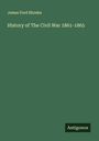 James Ford Rhodes: History of The Civil War 1861-1865, Buch