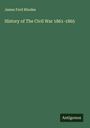 James Ford Rhodes: History of The Civil War 1861-1865, Buch