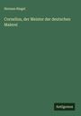 Herman Riegel: Cornelius, der Meister der deutschen Malerei, Buch