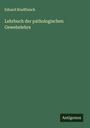 Eduard Rindfleisch: Lehrbuch der pathologischen Gewebelehre, Buch