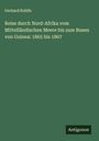 Gerhard Rohlfs: Reise durch Nord-Afrika vom Mittelländischen Meere bis zum Busen von Guinea: 1865 bis 1867, Buch