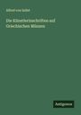 Alfred Von Sallet: Die Künstlerinschriften auf Griechischen Münzen, Buch
