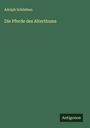 Adolph Schlieben: Die Pferde des Alterthums, Buch