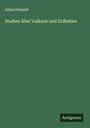 Julius Schmidt: Studien über Vulkane und Erdbeben, Buch