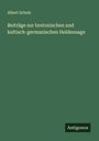 Albert Schulz: Beiträge zur bretonischen und keltisch-germanischen Heldensage, Buch