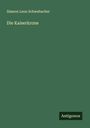 Simeon Leon Schwabacher: Die Kaiserkrone, Buch