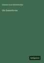 Simeon Leon Schwabacher: Die Kaiserkrone, Buch