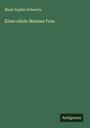 Marie Sophie Schwartz: Eines eiteln Mannes Frau, Buch