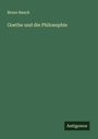 Bruno Bauch: Goethe und die Philosophie, Buch