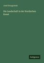 Josef Strzygowski: Die Landschaft in der Nordischen Kunst, Buch