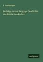E. Steffenhagen: Beiträge zu von Savignys Geschichte des Römischen Rechts, Buch