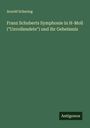 Arnold Schering: Franz Schuberts Symphonie in H-Moll ("Unvollendete") und ihr Geheimnis, Buch