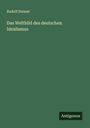 Rudolf Steiner: Das Weltbild des deutschen Idealismus, Buch