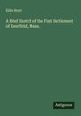 Elihu Hoyt: A Brief Sketch of the First Settlement of Deerfield, Mass., Buch