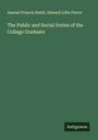 Samuel Francis Smith: The Public and Social Duties of the College Graduate, Buch