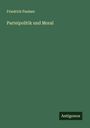 Friedrich Paulsen: Parteipolitik und Moral, Buch