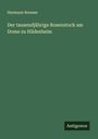 Hermann Roemer: Der tausendjährige Rosenstock am Dome zu Hildesheim, Buch