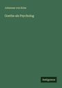 Johannes Von Kries: Goethe als Psycholog, Buch