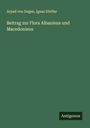 Arpad Von Degen: Beitrag zur Flora Albaniens und Macedoniens, Buch