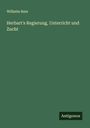 Wilhelm Rein: Herbart's Regierung, Unterricht und Zucht, Buch