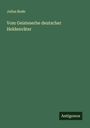 Julius Bode: Vom Geisteserbe deutscher Heldenväter, Buch