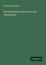 Wilhelm Friedmann: Die französische Literatur im XX. Jahrhundert, Buch