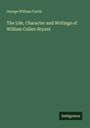 George William Curtis: The Life, Character and Writings of William Cullen Bryant, Buch